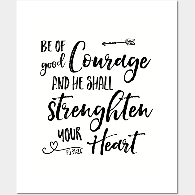 Be of Good Courage Typography - Psalm 31:24 Wall Art by Simply Robin Creations